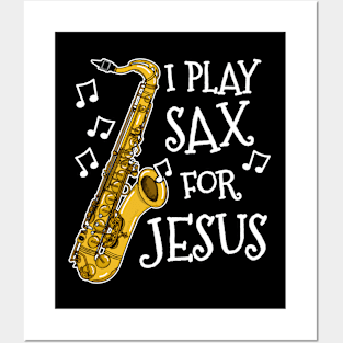 I Play Sax For Jesus Saxophone Church Saxophonist Posters and Art